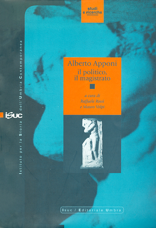 copertina volume Alberto Apponi, Il politico, il magistrato. Scritti e documenti, a cura di Raffaele Rossi e Mauro Volpi, ISUC, Perugia; Editoriale Umbra, Foligno 1999, 332 pp. (“Studi e ricerche”)