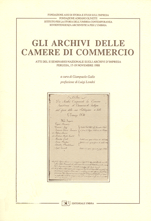 copertina volume Giampaolo Gallo (a cura di), Gli archivi delle Camere di Commercio, Atti del II seminario nazionale sugli archivi d’impresa (Perugia, 17-19 novembre 1988), Prefazione di Luigi Londei, Fondazione ASSI di Storia e Studi sull’Impresa, Fondazione Adriano Olivetti, Sovrintendenza Archivistica per l’Umbria, ISUC, Perugia; Editoriale Umbra, Foligno 1989, 442 pp.