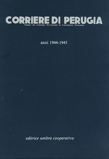 copertina “Corriere di Perugia. Organo del Comitato Provinciale di Liberazione Nazionale. Anni 1944-1945”, Introduzione e indici di Fabrizio Bracco, Editrice Umbra Cooperativa, Perugia 1980