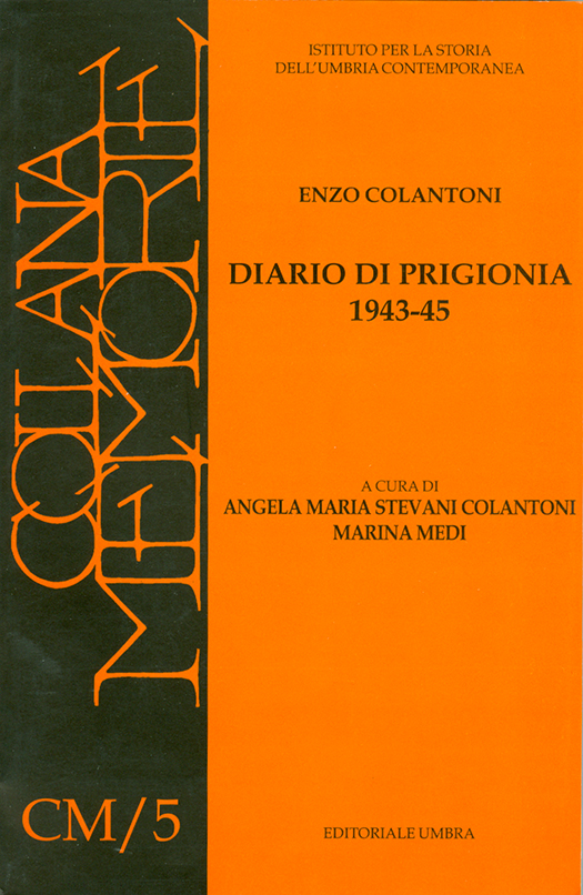 copertina volume Enzo Colantoni, Diario di prigionia 1943-45, a cura di Angela Maria Stevani Colantoni e Marina Medi, ISUC, Perugia; Editoriale Umbra, Foligno 1999, 197 pp., ill. (“Materiali”)