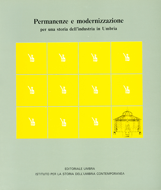 copertina volume Renato Covino, Giampaolo Gallo, Maria Grazia Fioriti (a cura di), Permanenze e modernizzazione: per una storia dell’industria in Umbria, Catalogo della mostra (Perugia, 15 maggio - 6 giugno 1978), ISUC, Perugia; Editoriale Umbra, Foligno 1986, 103 pp., ill.