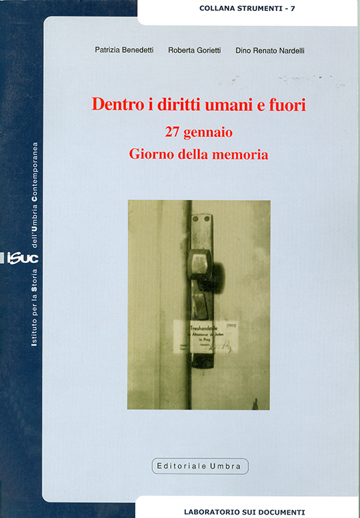 copertina volume Patrizia Benedetti, Roberta Gorietti, Dino Renato Nardelli, Dentro i diritti umani e fuori. 27 gennaio Giorno della Memoria, ISUC, Perugia; Editoriale Umbra, Foligno 2005 (“Strumenti”)