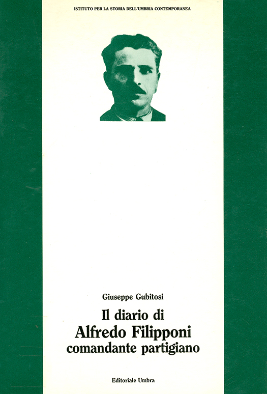 copertina volume Giuseppe Gubitosi, Il diario di Alfredo Filipponi, comandante partigiano, ISUC, Perugia; Editoriale Umbra, Foligno 1991, 498 pp.