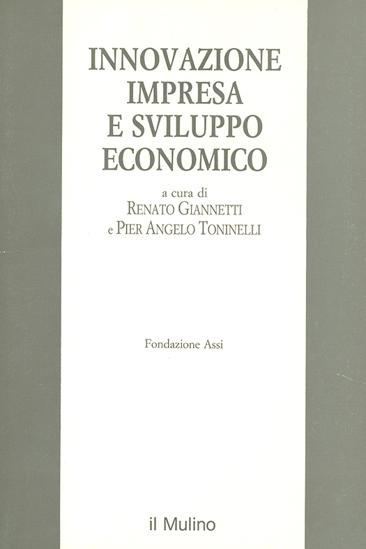 copertina volume Renato Giannetti, Pier Angelo Toninelli (a cura di), Innovazione impresa e sviluppo economico, Fondazione ASSI, il Mulino, Bologna 1991, 492 pp.