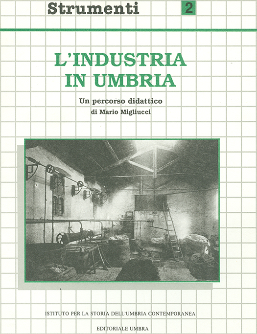 copertina volume Mario Migliucci, L’industria in Umbria. Un percorso didattico, Isuc, Perugia; Editoriale Umbra, Foligno 1992, 84 pp., ill. (“Strumenti”)