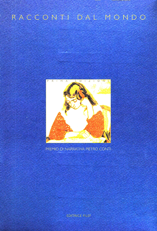 copertina volume Racconti dal mondo, Premio di narrativa Pietro Conti, Prima edizione, Regione dell’Umbria, Federazione Italiana Lavoratori Emigrati e Famiglie, Editrice FILEF, Roma 1995, 200 pp.