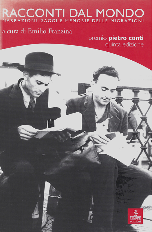 copertina volume Racconti dal mondo. Narrazioni. Saggi e memorie delle migrazioni, Premio Pietro Conti, Quinta edizione, a cura di Emilio Franzina, ISUC, Perugia; Cierre Edizioni, Caselle di Sommacampagna 2004, 329 pp.