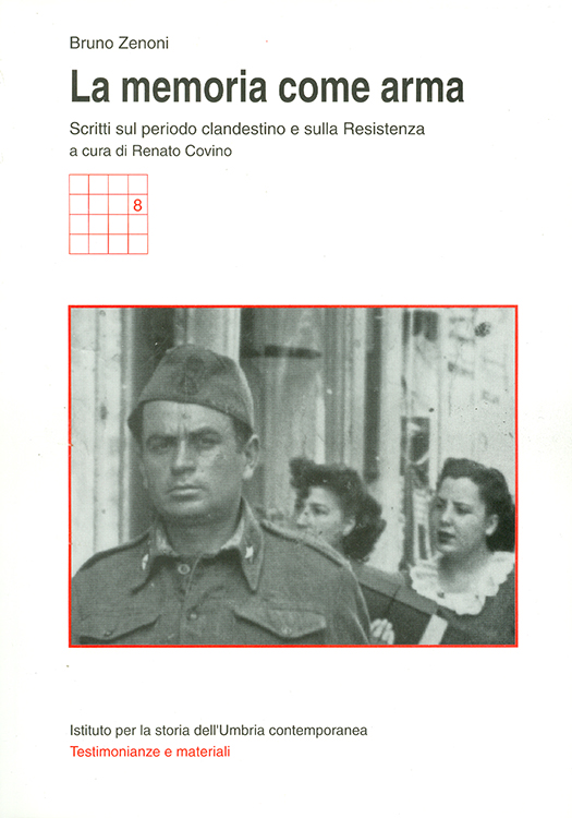 copertina volume Bruno Zenoni, La memoria come arma. Scritti sul periodo clandestino e sulla Resistenza, a cura e con introduzione di Renato Covino, ISUC, Perugia; Editoriale Umbra, Foligno 1996, 121 pp. (“Testimonianze e materiali”)