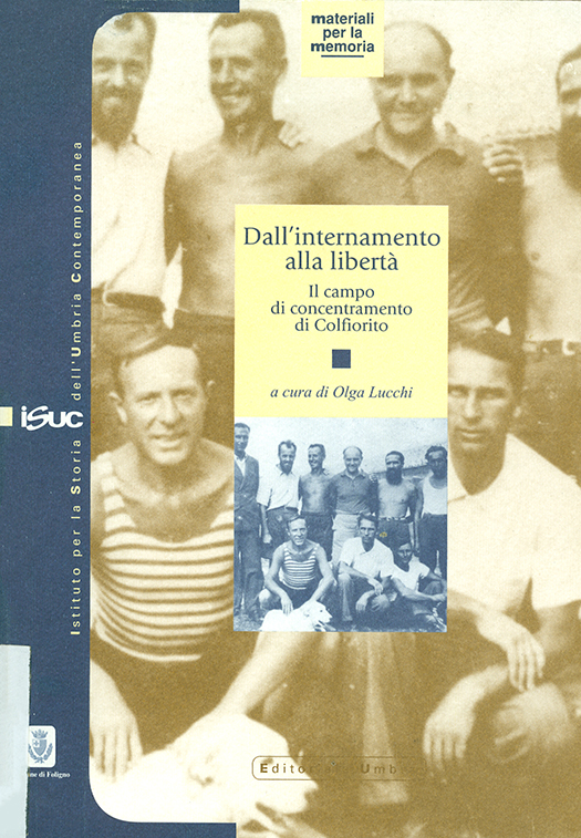 copertina volume Olga Lucchi (a cura di), Dall’internamento alla libertà. Il campo di concentramento di Colfiorito, ISUC, Perugia; Editoriale Umbra, Foligno 2004 (“Materiali per la memoria”), 156 pp., ill.
