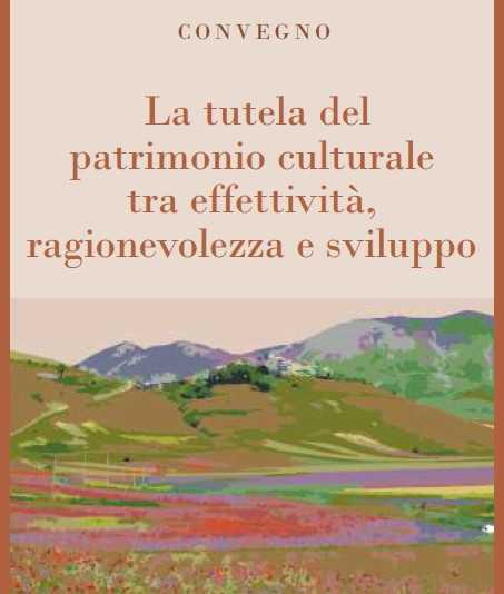 locandina convengo: la tutela del patrimonio culturale tra effettività, ragionevolezza e sviluppo