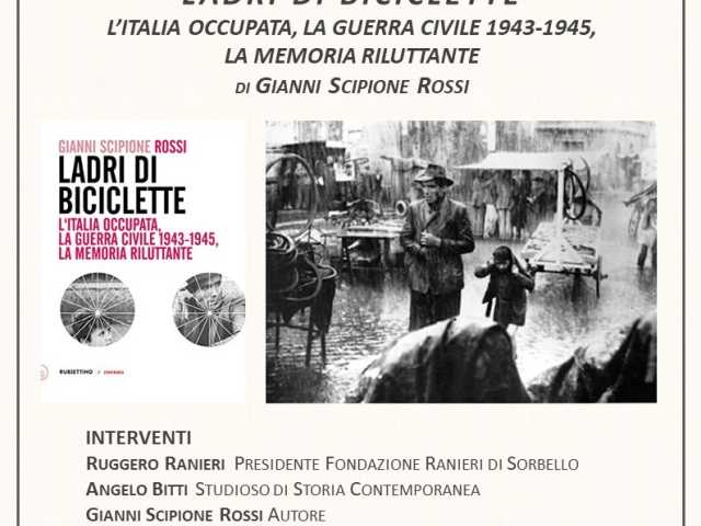 presentazione del volume di Gianni Scipione Rossi LADRI DI BICICLETTE. L’ITALIA OCCUPATA, LA GUERRA CIVILE 1943-1945, LA MEMORIA RILUTTANTE