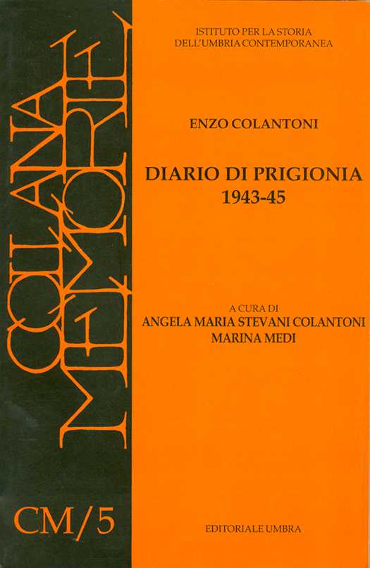 copertina volume Enzo Colantoni, Diario di prigionia 1943-45, a cura di Angela Maria Stevani Colantoni e Marina Medi, ISUC, Perugia; Editoriale Umbra, Foligno 1999, 197 pp., ill. (“Materiali”)