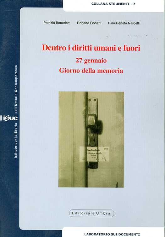 copertina volume Patrizia Benedetti, Roberta Gorietti, Dino Renato Nardelli, Dentro i diritti umani e fuori. 27 gennaio Giorno della Memoria, ISUC, Perugia; Editoriale Umbra, Foligno 2005 (“Strumenti”)