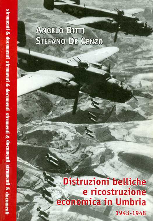 copertina volume Angelo Bitti, Stefano De Cenzo, Distruzioni belliche e ricostruzione economica in Umbria. 1943-1948, CRACE, Perugia 2005, 215 pp. (“Strumenti & documenti”)