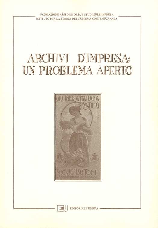copertina volume Giampaolo Gallo (a cura di), Archivi d’impresa: un problema aperto, Atti del seminario (Perugia, 27 marzo 1987), Fondazione ASSI di Storia e Studi sull’Impresa, ISUC, Perugia; Editoriale Umbra, Foligno 1987, pp. 118 (“Archivi”)