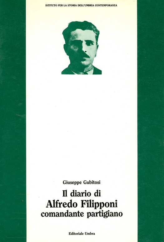 copertina volume Giuseppe Gubitosi, Il diario di Alfredo Filipponi, comandante partigiano, ISUC, Perugia; Editoriale Umbra, Foligno 1991, 498 pp.