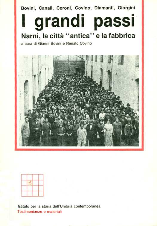 copertina volume Gianni Bovini, Renato Covino (a cura di), I grandi passi. Narni, la città “antica” e la fabbrica, ISUC, Perugia; Editoriale Umbra, Foligno 1991, 175 pp., ill. (“Testimonianze e materiali”)