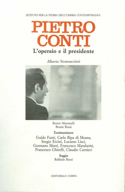 copertina volume Alberto Stramaccioni, Pietro Conti. L’operaio e il presidente, con un saggio di Raffaele Rossi e testimonianze a cura di Bruno Rossi e Renzo Massarelli, ISUC, Perugia; Editoriale Umbra, Foligno 1993, 129 pp.