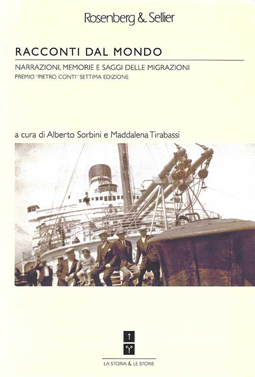 copertina volume Racconti dal mondo. Narrazioni, memorie e saggi delle migrazioni, Premio “Pietro Conti”, Settima edizione, a cura di Alberto Sorbini, Maddalena Tirabassi, Rosemberg & Sellier, Torino 2009 (“La storia & le storie”), 223 pp.